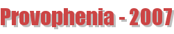 Provophenia - 2007
